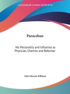 Paracelsus: His Personality and Influence as Physician, Chemist and Reformer di John Maxson Stillman edito da Kessinger Publishing