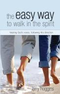 Easy Way to Walk in the Spirit di Larry Huggins edito da Harrison House