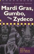 Mardi Gras, Gumbo, and Zydeco: Readings in Louisiana Culture edito da University Press of Mississippi