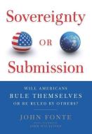 Sovereignty or Submission di John Fonte edito da Encounter Books,USA