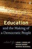 Education and the Making of a Democratic People di John I. Goodlad, Roger Soder, Bonnie McDaniel edito da Taylor & Francis Ltd