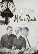 Under the Clock: The Story of Miller & Rhoads di Earle Dunford, George Bryson edito da HISTORY PR