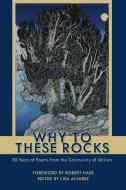 Why Too These Rocks: 50 Years of Poems from the Community of Writers edito da HEYDAY BOOKS