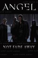 Angel: Not Fade Away di Joss Whedon, Jeffery Bell, Scott Tipton edito da Idea & Design Works