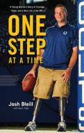 One Step at a Time: A Young Marine's Story of Courage, Hope and a New Life in the NFL di Josh Bleill, Mark Tabb edito da TRIUMPH BOOKS