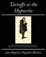 Tartuffe or the Hypocrite di Moliere, Jean Baptiste Poquelin Moliere edito da Book Jungle