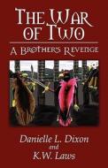 The War Of Two di Danielle L Dixon, K W Laws edito da America Star Books