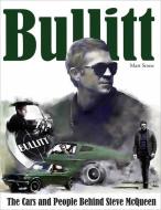 Bullitt: The Cars and People Behind Steve McQueen di Matt Stone edito da CARTECH INC