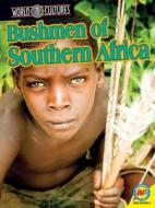 Bushmen of Southern Africa with Code di Galadriel Watson edito da Av2 by Weigl