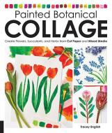 Painted Botanical Collage di Tracey English edito da Quarry Books