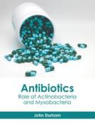 Antibiotics: Role of Actinobacteria and Myxobacteria edito da HAYLE MEDICAL