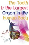 The Tooth Is the Largest Organ in the Human Body di Holly Day edito da ANAPHORA LITERARY PR