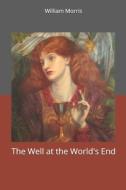 The Well At The World's End di William Morris edito da Independently Published