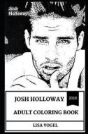 Josh Holloway Adult Coloring Book: Legendary Teen Icon and Star of the TV Show Lost, Hot Model and Acclaimed Producer In di Lisa Vogel edito da LIGHTNING SOURCE INC