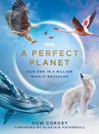 Perfect Planet di Huw Cordey edito da BBC BOOKS