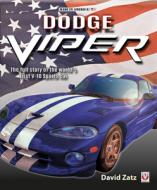 Dodge Viper: The Full Story of the Worlds First V-10 Sportscar di David Zatz edito da VELOCE PUB