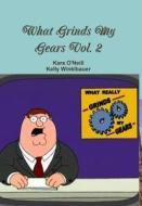 What Grinds My Gears Vol. 2 di Kara O'Neill, Kelly Winklbauer edito da Lulu.com