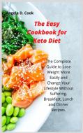 THE EASY COOKBOOK FOR KETO DIET: THE CO di ANGELA COOK edito da LIGHTNING SOURCE UK LTD