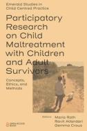 Participatory Research on Child Maltreatment with Children and Adult Survivors: Concepts, Ethics, and Methods edito da EMERALD GROUP PUB