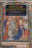 Medieval and Early Modern Religious Cultures - Essays Honouring Vincent Gillespie on his Sixty-Fifth Birthday di Laura Ashe edito da Boydell and Brewer