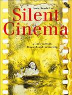 Silent Cinema di Paolo Cherchi Usai edito da Bloomsbury Publishing PLC