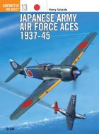 Japanese Army Air Force Aces, 1937-45 di Henry Sakaida edito da Bloomsbury Publishing PLC