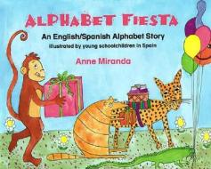 Alphabet Fiesta: An English/Spanish Alphabet Story di Anne Miranda edito da Turtle Books (New York, NY)