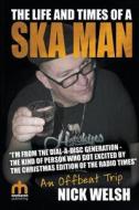The Life and Times of a Ska Man di Nick Welsh edito da New Haven Publishing Ltd