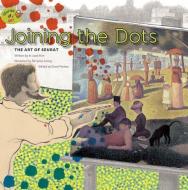 Joining the Dots: The Art of Seurat di In-Sook Kim edito da BIG & SMALL