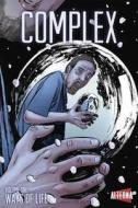 Complex, Volume One: Ways of Life di Michael Malkin edito da Alterna Comics
