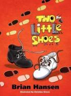 Two Little Shoes di Brian Hansen edito da LEGWORK TEAM PUB