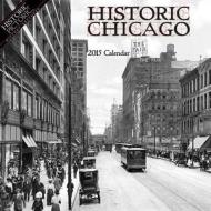 Historic Chicago 2015 Calendar di Historic Pictoric edito da Historic Pictoric