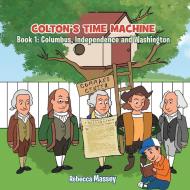 Colton's Time Machine, Book1 di Rebecca Massey edito da PAPERTOWN DIGITAL SOLUTIONS LLC