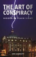 The Art of Conspiracy di Kirk Galbraith edito da Platypus Publishing
