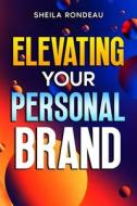 Elevating Your Personal Brand Elevating Your Personal Brand