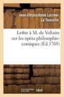 Lettre ï¿½ M. de Voltaire Sur Les Opï¿½ra Philosophi-Comiques. di La Touraille-J-C edito da Hachette Livre - Bnf