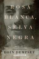 Rosa Blanca, Selva Negra di Eoin Dempsey edito da Amazon Publishing