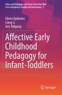 Affective Early Childhood Pedagogy for Infant-Toddlers di Gloria Quiñones, Avis Ridgway, Liang Li edito da Springer International Publishing