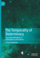 The Temporality Of Determinacy di Conor Husbands edito da Springer Nature Switzerland AG