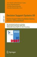 Decision Support Systems XII: Decision Support Addressing Modern Industry, Business, And Societal Needs edito da Springer International Publishing AG