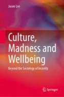 Culture, Madness and Wellbeing di Jason Lee edito da Springer International Publishing