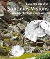 Sublimes Visions di Susanne Stacher edito da Birkhäuser Verlag GmbH