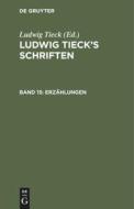 Ludwig Tieck's Schriften, Band 15, Erzählungen di Ludwig Tieck edito da De Gruyter