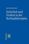 Sicherheit und Freiheit in der Rechtsphilosophie di Kay Waechter edito da Mohr Siebeck GmbH & Co. K
