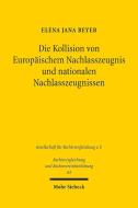 Die Kollision von Europäischem Nachlasszeugnis und nationalen Nachlasszeugnissen di Elena Jana Beyer edito da Mohr Siebeck GmbH & Co. K