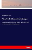 Prince's Select Descriptive Catalogue di William R. Prince edito da hansebooks