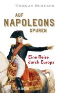 Auf Napoleons Spuren di Thomas Schuler edito da Beck C. H.