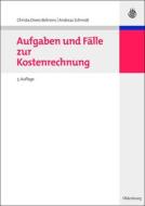 Aufgaben und Fälle zur Kostenrechnung di Christa Drees-Behrens, Andreas Schmidt edito da de Gruyter Oldenbourg
