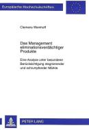 Das Management eliminationsverdächtiger Produkte di Clemens Wemhoff edito da Lang, Peter GmbH