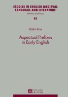 Aspectual Prefixes in Early English di Vlatko Broz edito da Lang, Peter GmbH